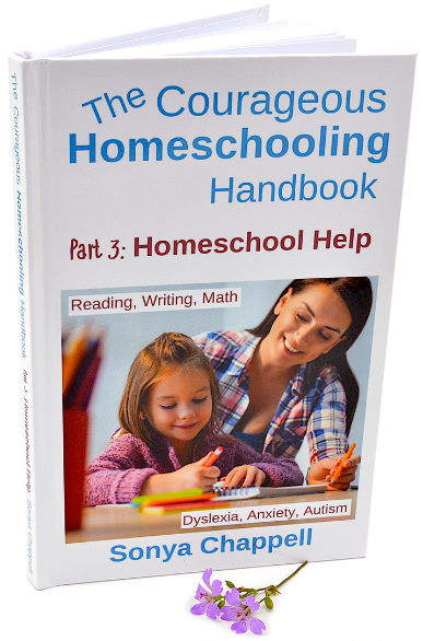 The Courageous Homeschooling Handbook: Homeschool Help with reading, writing, math, dyslexia, anxiety and autism.