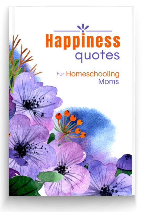 Happiness Quotes for homeschooling Moms