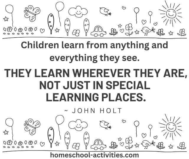 John Holt quote about children learning wherever they are