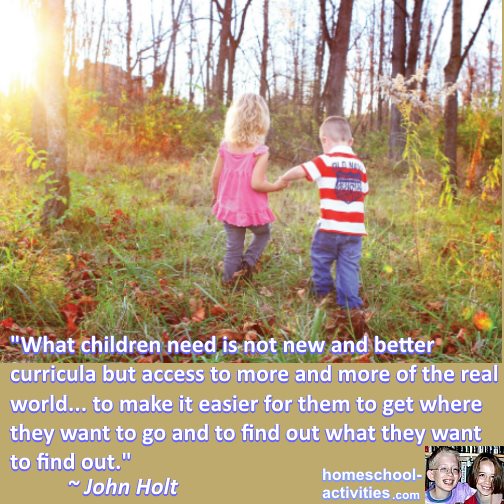 John Holt quote: children do not need new and better curricula.